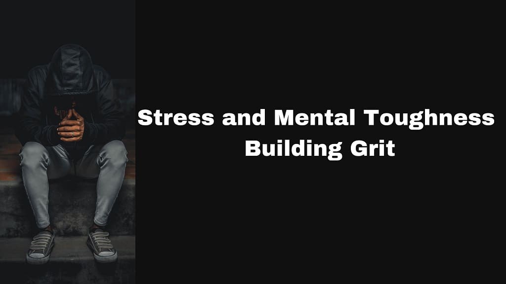 Stress and Mental Toughness: Building Grit
